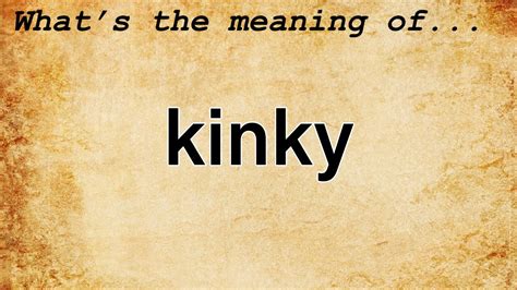 kinky n|Kinky Definition & Meaning .